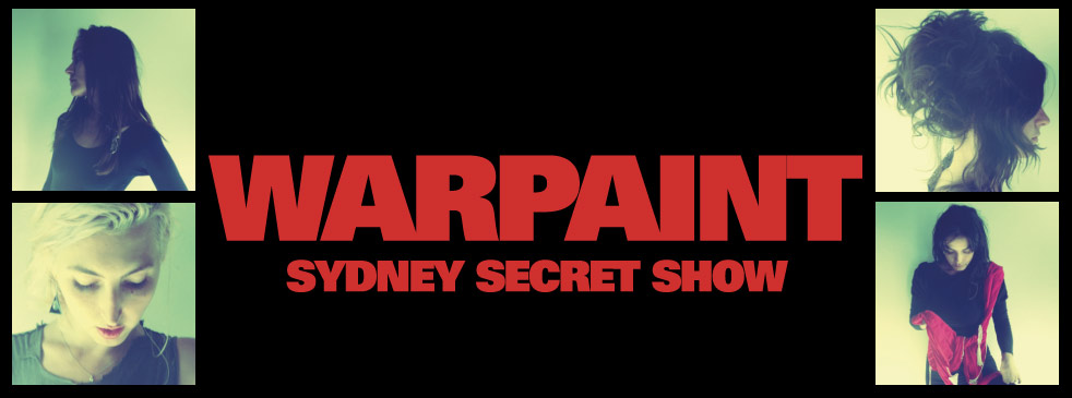 Warpaint Secret Sydney Show