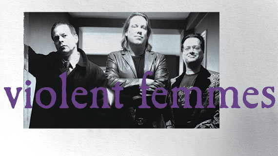 Violent Femmes’ 30th Anniversary Album Tour