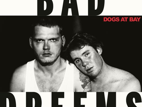 Bad//Dreems – “Dogs At Bay”