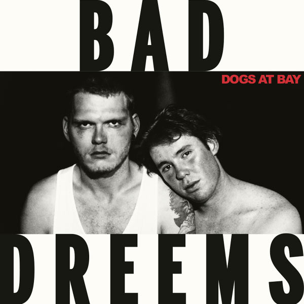 Bad//Dreems – “Dogs At Bay”