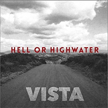 Hell Or Highwater Second Album “Vista”