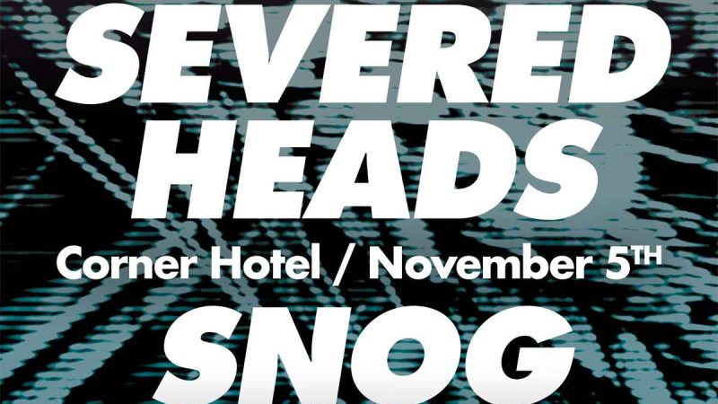 Severed Heads Announce Exclusive Melbourne Show