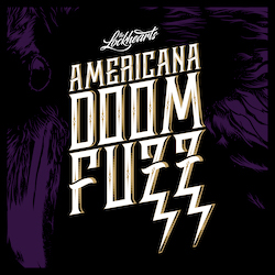 The Lockhearts New Album “Americana Doom Fuzz”