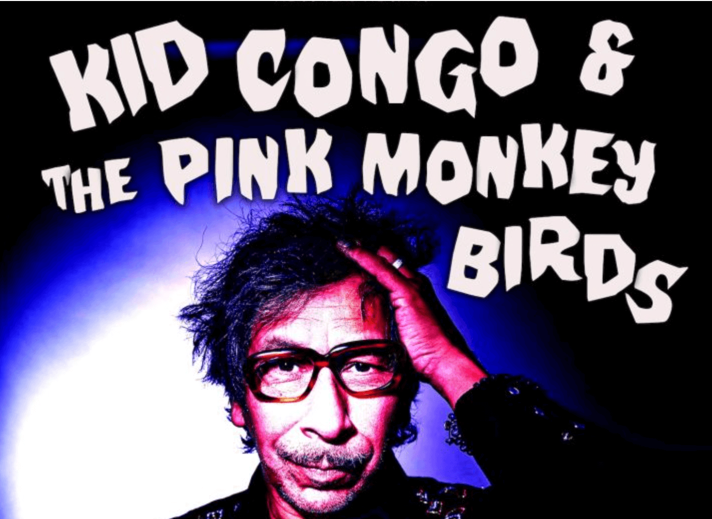 Kid Congo & The Pink Monkey Birds Oz Tour